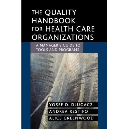 The Quality Handbook for Health Care Organizations: A Manager's Guide to Tools and Programs