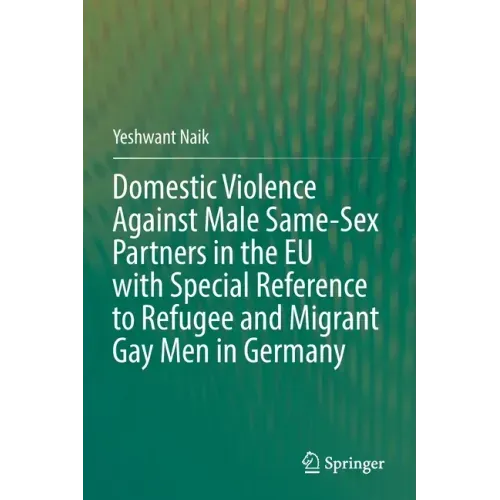 Domestic Violence Against Male Same-Sex Partners in the Eu with Special Reference to Refugee and Migrant Gay Men in Germany