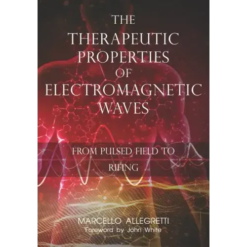 The Therapeutic Properties of Electromagnetic Waves: From Pulsed Fields to Rifing