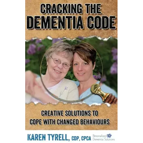 Cracking the Dementia Code: Creative Solutions to Cope with Changed Behaviours