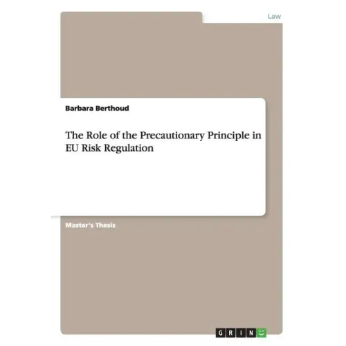 The Role of the Precautionary Principle in EU Risk Regulation
