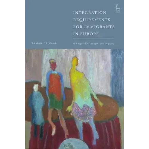 Integration Requirements for Immigrants in Europe: A Legal-Philosophical Inquiry