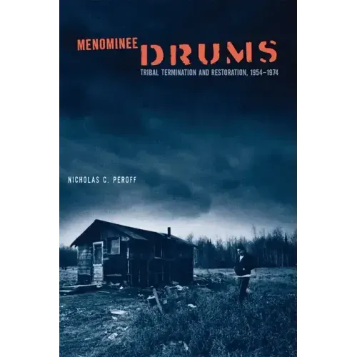 Menominee Drums: Tribal Termination and Restoration, 1954-1974