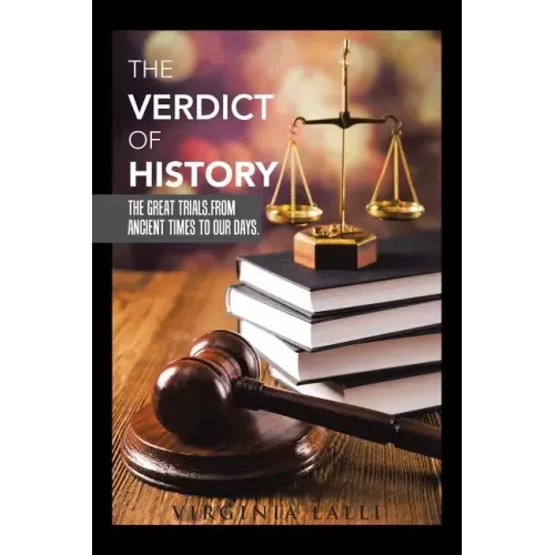 The Verdict of History: The Great Trials. from Ancient Times to Our Days.