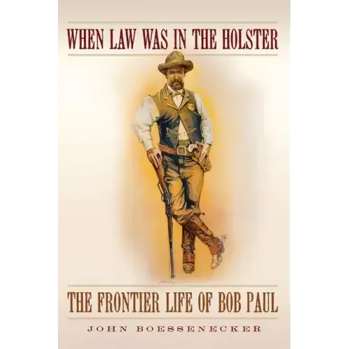 When Law Was in the Holster: The Frontier Life of Bob Paul