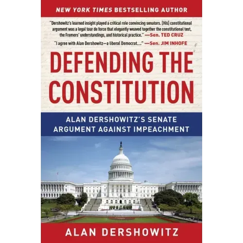 Defending the Constitution: Alan Dershowitz's Senate Argument Against Impeachment