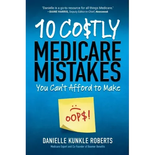 10 Costly Medicare Mistakes You Can't Afford to Make - Paperback