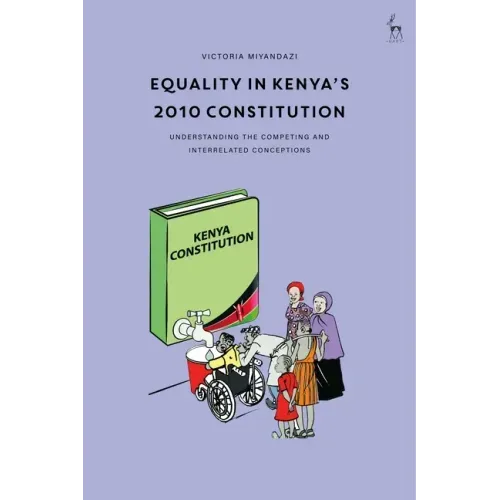 Equality in Kenya's 2010 Constitution: Understanding the Competing and Interrelated Conceptions