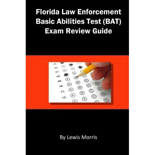 Florida Law Enforcement Basic Abilities Test (Bat) Exam Review Guide