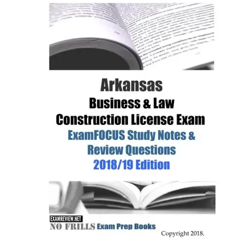 Arkansas Business & Law Construction License Exam ExamFOCUS Study Notes & Review Questions - Paperback