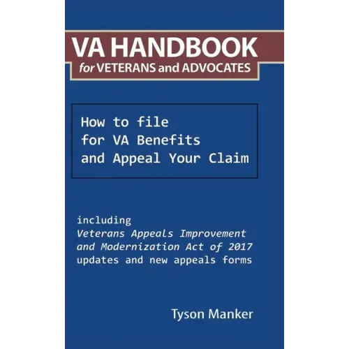 Va Handbook for Veterans and Advocates: How to File for Va Benefits and Appeal Your Claim