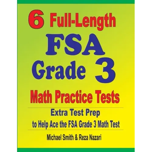 6 Full-Length FSA Grade 3 Math Practice Tests: Extra Test Prep to Help Ace the FSA Grade 3 Math Test