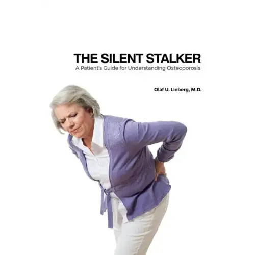 The Silent Stalker: A Patient's Guide for Understanding Osteoporosis