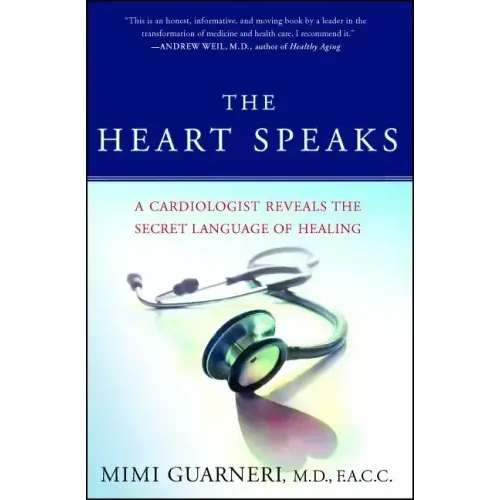 The Heart Speaks: A Cardiologist Reveals the Secret Language of Healing