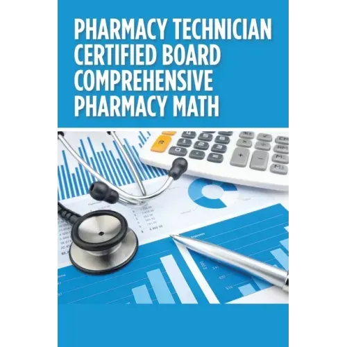 Pharmacy Technician Certified Board Comprehensive Pharmacy Math