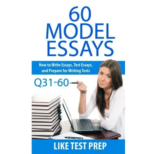 60 Model Essays Q31-60: 120 Model Essay 30 Day Pack 2