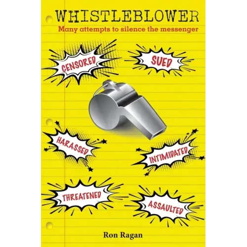 Whistleblower: Censored, Sued, Harassed, Intimidated, Threatened, Assaulted