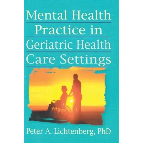 Mental Health Practice in Geriatric Health Care Settings