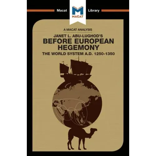 An Analysis of Janet L. Abu-Lughod's Before European Hegemony: The World System A.D. 1250-1350