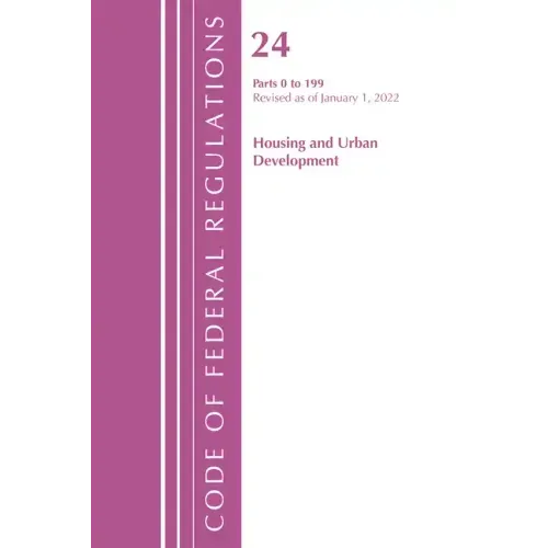 Code of Federal Regulations, Title 24 Housing and Urban Development 0-199, 2022