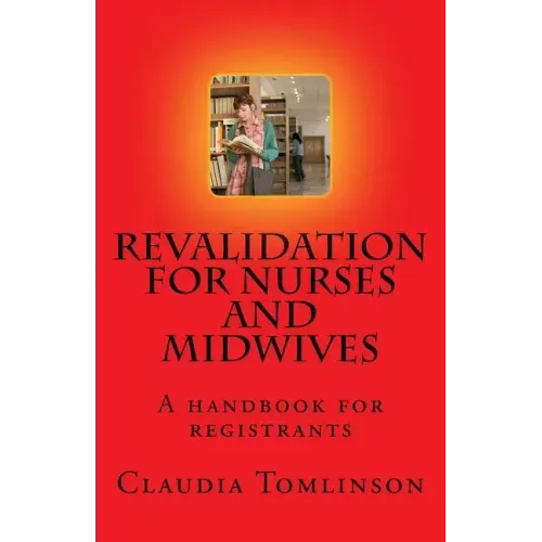 Revalidation for nurses and midwives: A handbook for registrants
