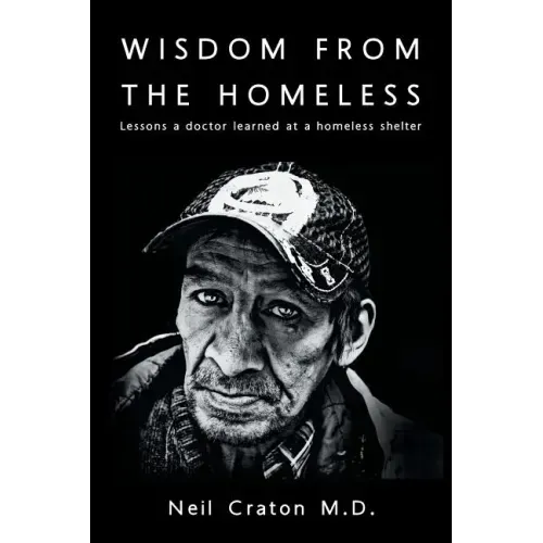 Wisdom From the Homeless: Lessons a Doctor Learned at a Homeless Shelter
