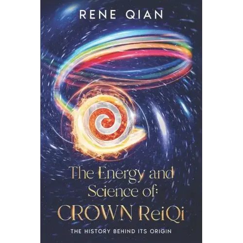 The Energy and Science of Crown ReiQi: The History Behind Its Origin
