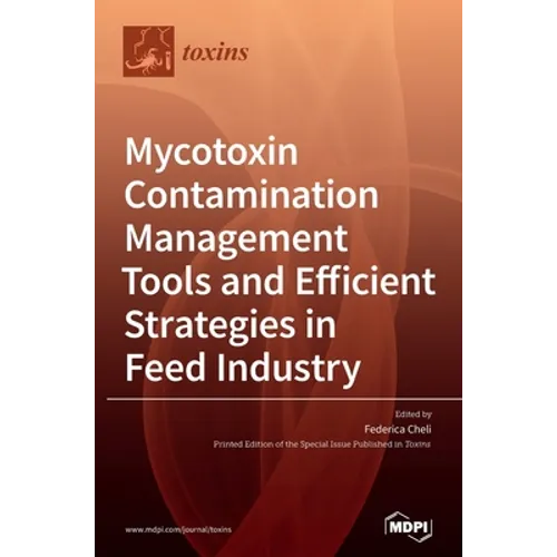 Mycotoxin Contamination Management Tools and Efficient Strategies in Feed Industry