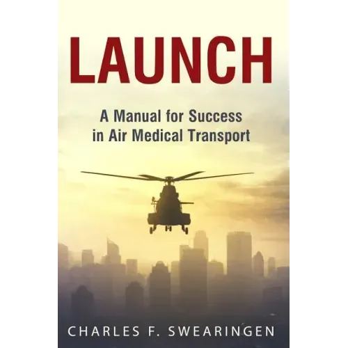 Launch: An Air Medical Career Success Manual