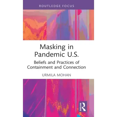 Masking in Pandemic U.S.: Beliefs and Practices of Containment and Connection