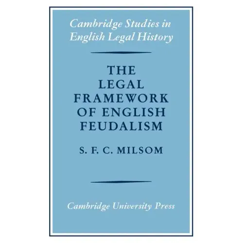 The Legal Framework of English Feudalism: The Maitland Lectures Given in 1972