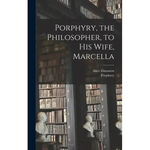 Porphyry, the Philosopher, to His Wife, Marcella