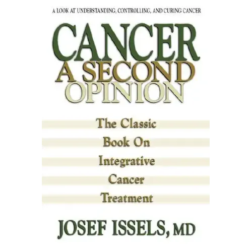 Cancer: A Second Opinion: A Look at Understanding, Controlling, and Curing Cancer
