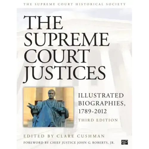 The Supreme Court Justices: Illustrated Biographies, 1789-2012