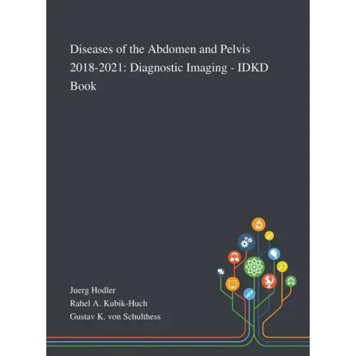 Diseases of the Abdomen and Pelvis 2018-2021: Diagnostic Imaging - IDKD Book