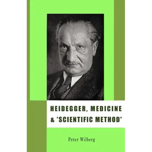Heidegger, Medicine and 'scientific Method': The Unheeded Message of the Zollikon Seminars