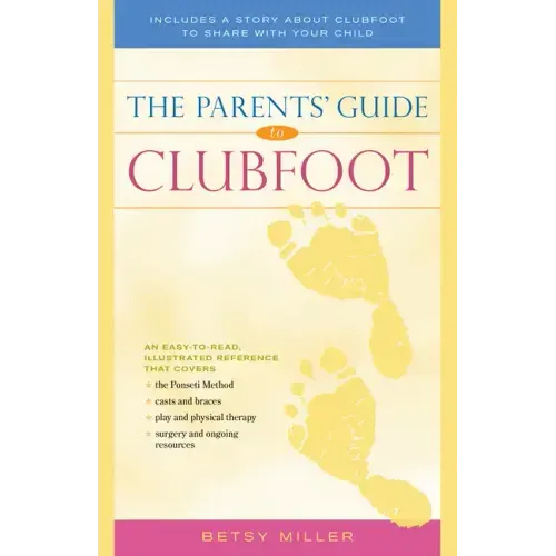 The Parents' Guide to Clubfoot - Paperback