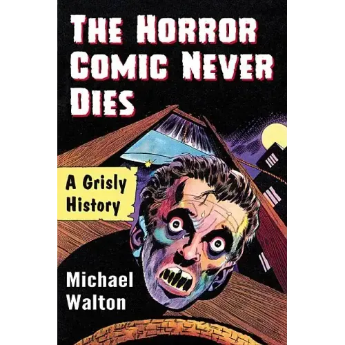 The Horror Comic Never Dies: A Grisly History