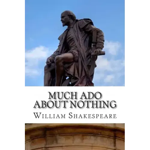 Much Ado About Nothing: A Play