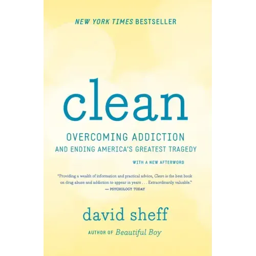 Clean: Overcoming Addiction and Ending America's Greatest Tragedy