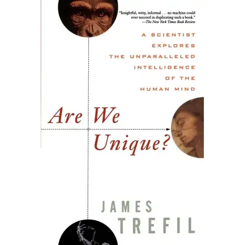 Are We Unique: A Scientist Explores the Unparalleled Intelligence of the Human Mind