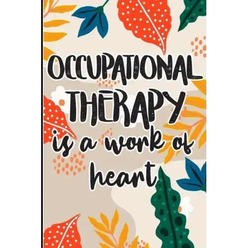 Occupational Therapy is a Work of Heart: Best Ot Gift, Show Gratitude To Colleagues with this Cool gift For Occupational Therapists