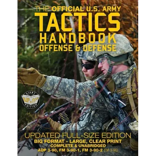 The Official US Army Tactics Handbook: Offense and Defense: Updated Current Edition: Full-Size Format - Giant 8.5" x 11" - Faster, Stronger, Smarter -