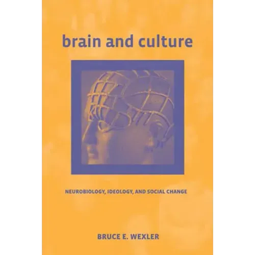 Brain and Culture: Neurobiology, Ideology, and Social Change