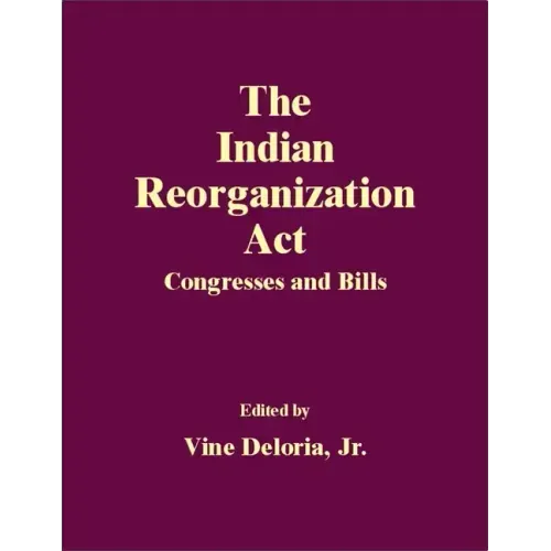 The Indian Reorganization ACT: Congresses and Bills