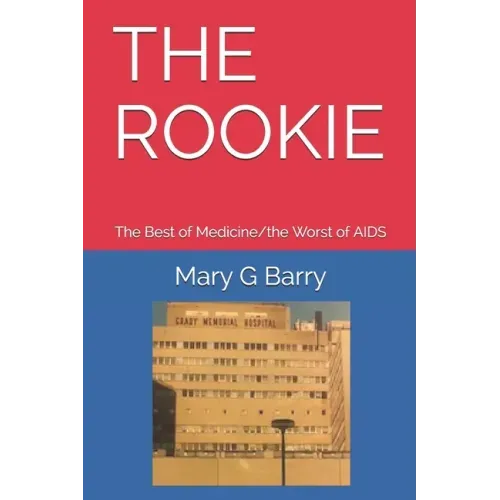 The Rookie: The Best of Medicine/the Worst of AIDS