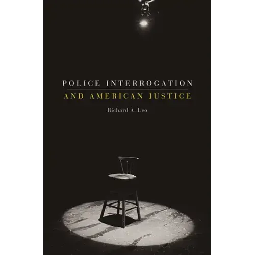 Police Interrogation and American Justice