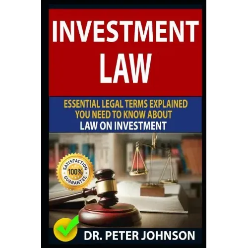 Investment Law: Essential Legal Terms Explained You Need to Know about Law on Investment! - Paperback