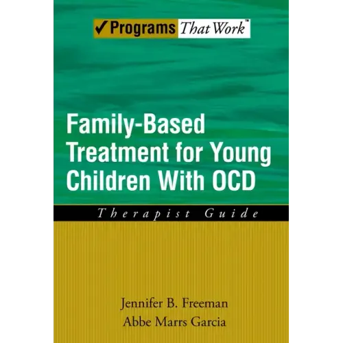 Family Based Treatment for Young Children with Ocd: Therapist Guide