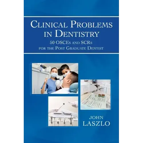 Clinical Problems in Dentistry: 50 Osces and Scrs for the Post Graduate Dentist